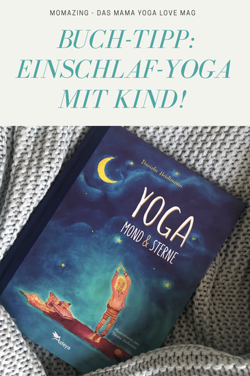 Yoga, Mond und Sterne: EIne Gutenacht Geschichte / Buch-Tipp auf MOMazing – Das Mama Yoga Love Mag