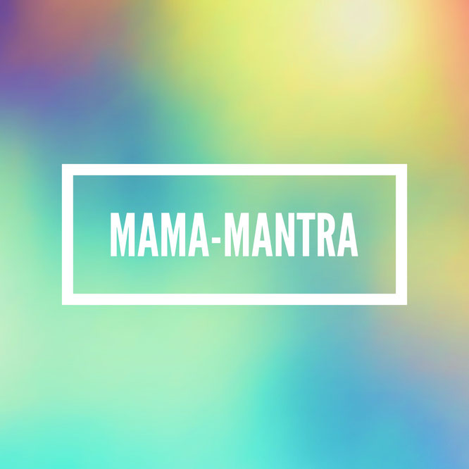 Mantren und Mantra für Mamas und Papas auf dem Mütter Yoga Blog MOMazing.